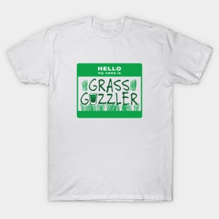 Hello My Name is Grass Guzzler T-Shirt